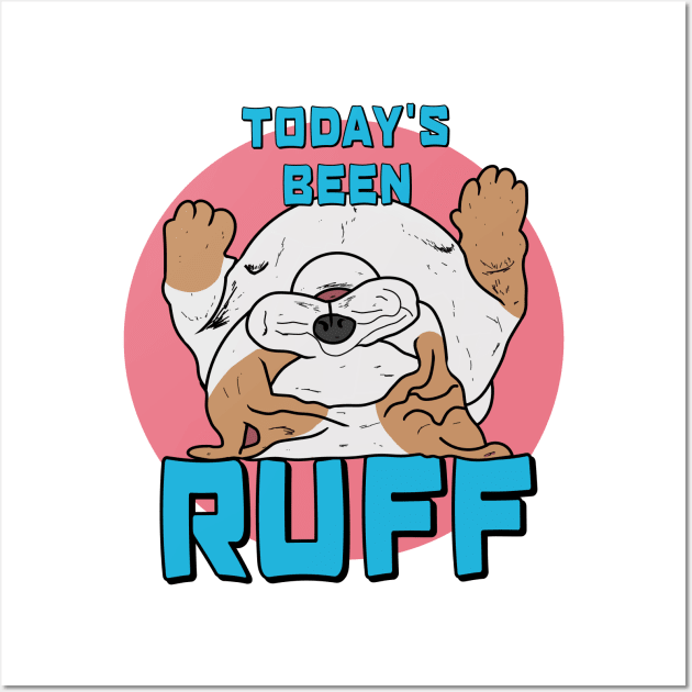 Today Has Been Ruff Wall Art by RG Illustration